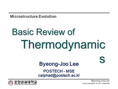 Thermodynamics Basic Review of Byeong-Joo Lee Microstructure Evolution