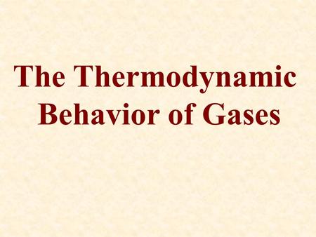 The Thermodynamic Behavior of Gases. Variables and Constants.