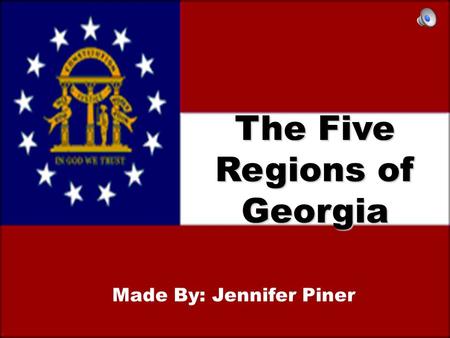 The Five Regions of Georgia Made By: Jennifer Piner.