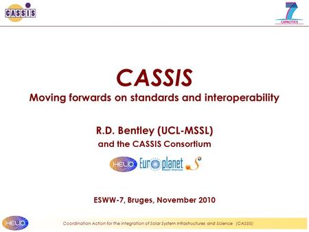 Coordination Action for the integration of Solar System Infrastructures and Science (CASSIS) CASSIS Moving forwards on standards and interoperability R.D.