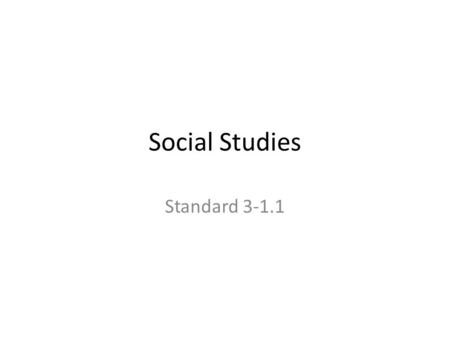 Social Studies Standard 3-1.1.