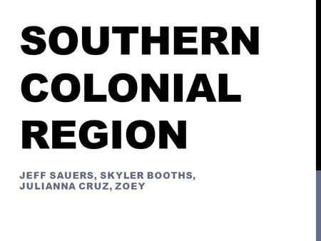 SOUTHERN COLONIAL REGION JEFF SAUERS, SKYLER BOOTHS, JULIANNA CRUZ, ZOEY.