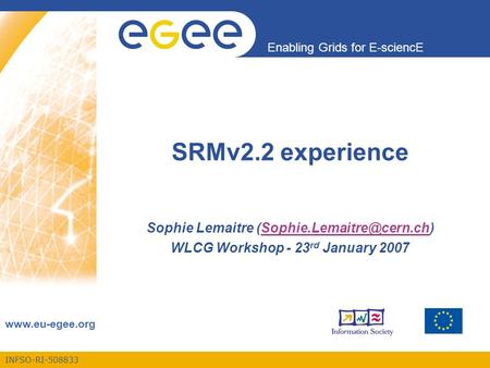 INFSO-RI-508833 Enabling Grids for E-sciencE  SRMv2.2 experience Sophie Lemaitre WLCG Workshop.