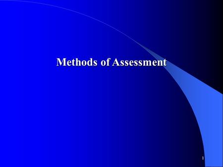 1 Methods of Assessment. 2 Reliability and Validity of Assessment Methods Reliability and Validity of Assessment Methods Reliability Reliability.Stability.