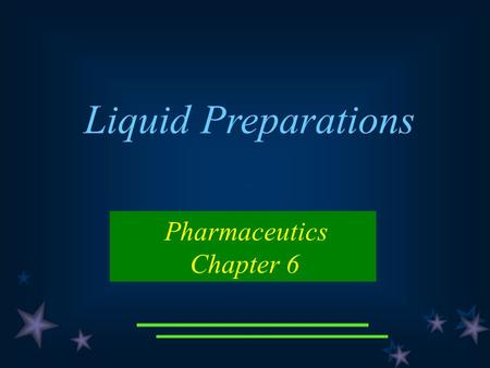 Liquid Preparations Pharmaceutics Chapter 6. In this chapter, we should focus on  the definition of liquid preparations  preparation method and quality.