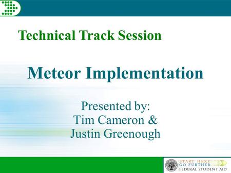 Meteor Implementation Presented by: Tim Cameron & Justin Greenough Technical Track Session.