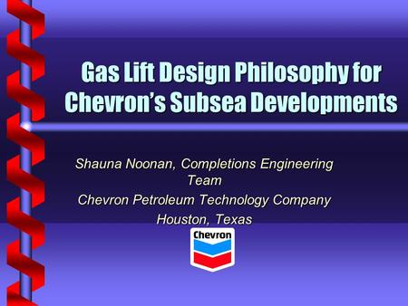 Gas Lift Design Philosophy for Chevron’s Subsea Developments