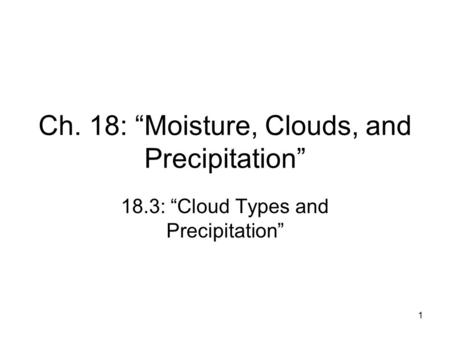 Ch. 18: “Moisture, Clouds, and Precipitation”