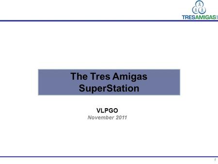 1 The Tres Amigas SuperStation VLPGO November 2011.