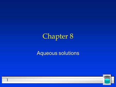 1 Chapter 8 Aqueous solutions. 2 Parts of Solutions l Solution- homogeneous mixture.Components are uniformly distributed throughout mixture l Solute-