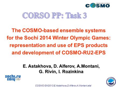 COSMO GM2013.E.Astakhova,D.Alferov,A.Montani,etal The COSMO-based ensemble systems for the Sochi 2014 Winter Olympic Games: representation and use of EPS.