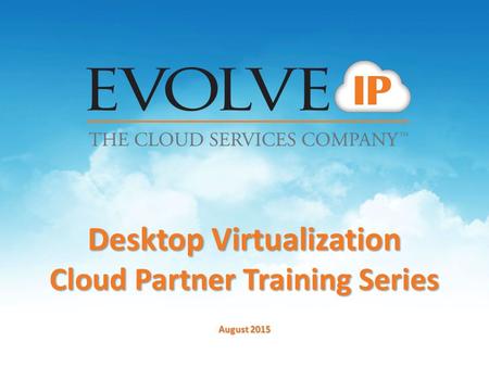 Desktop Virtualization Cloud Partner Training Series August 2015.