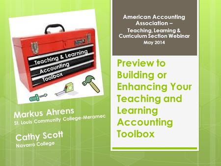 Preview to Building or Enhancing Your Teaching and Learning Accounting Toolbox American Accounting Association – Teaching, Learning & Curriculum Section.