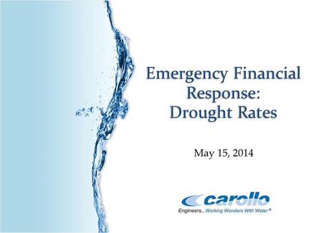 1 Emergency Financial Response: Drought Rates May 15, 2014.