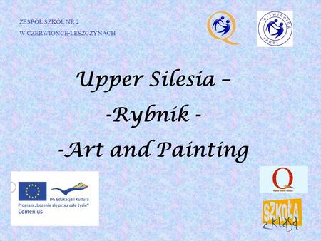 ZESPÓŁ SZKÓŁ NR 2 W CZERWIONCE-LESZCZYNACH Upper Silesia – -Rybnik - -Art and Painting.