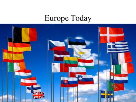 Europe Today. What do you know? How many European languages do you know? Who are some European artists and musicians from the past? What authors do you.