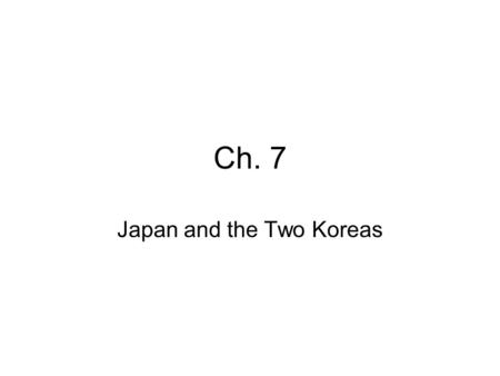 Ch. 7 Japan and the Two Koreas. Japan Section 1 Japan’s Land Japan experiences thousands of earthquakes a year. Because it is along the Ring of Fire,