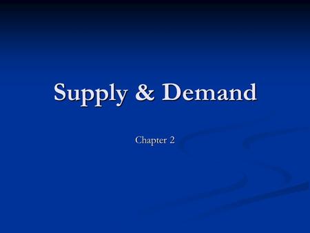 Supply & Demand Chapter 2. Demand Desire, willingness & ability to buy a product Desire, willingness & ability to buy a product Must Must Want to buy.