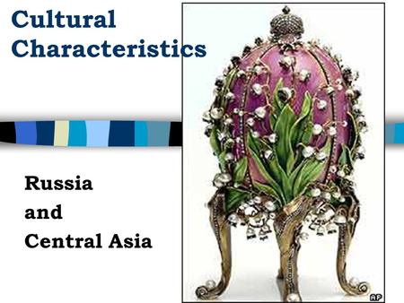 Russia and Central Asia Cultural Characteristics.
