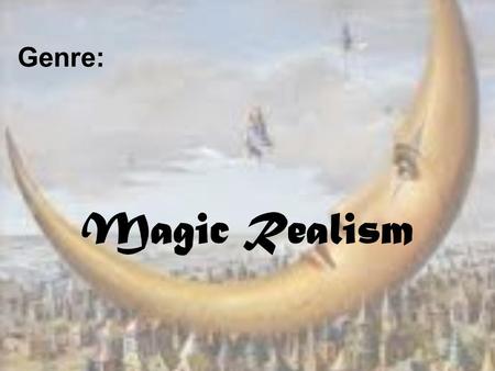 Genre: Magic Realism.