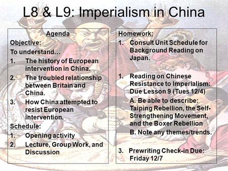 L8 & L9: Imperialism in China Agenda Objective: To understand… 1.The history of European intervention in China. 2.The troubled relationship between Britain.
