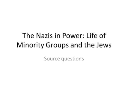 The Nazis in Power: Life of Minority Groups and the Jews