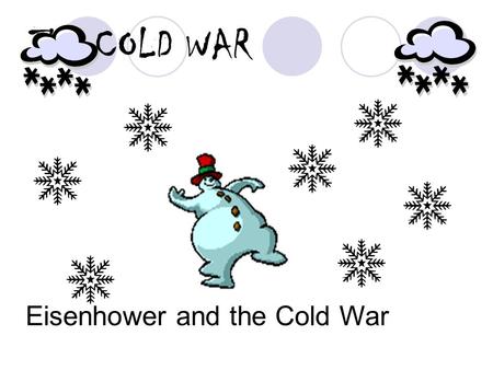 THE COLD WAR Eisenhower and the Cold War. Foreign Policy- “The New Look” Focused on Brinkmanship  Authored by Secretary of State J. Foster Dulles  Push.