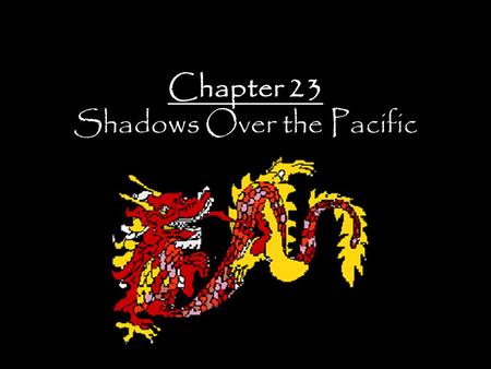 Chapter 23 Shadows Over the Pacific. European Imperialism in China Up until the 1830’s, China allowed the Europeans to trade only in the port city of.