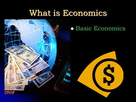 What is Economics Basic Economics. Section 1: The Fundamental Economic Problem Economics The system that society uses to produce and distribute goods.