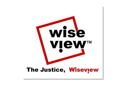 Wise view TM The Justice, Wiseview. 제 26 회 제일기획 대학생 광고대상 영문 파워 PT “The justice, Wiseview” Communication strategy For entering B2C market Communication.