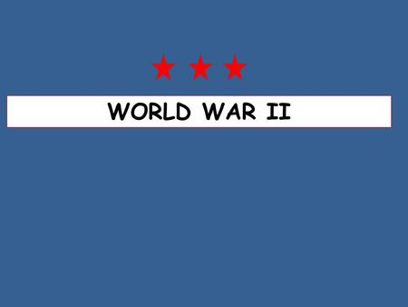 WORLD WAR II. A RETURN TO A POLICY OF ISOLATIONISM U.S. refused to become a member of the League of Nations; passed high tariffs on European goods; put.
