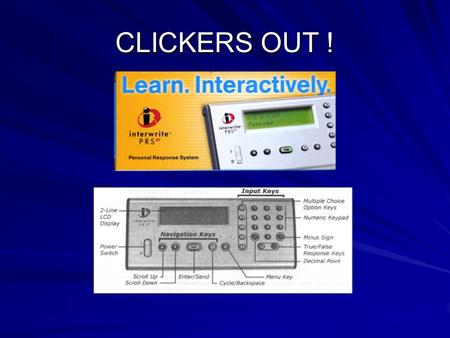 CLICKERS OUT !. Clicker Question Have you used clickers before? A) Yes B) No.