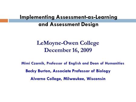LeMoyne-Owen College December 16, 2009 Mimi Czarnik, Professor of English and Dean of Humanities Becky Burton, Associate Professor of Biology Alverno College,