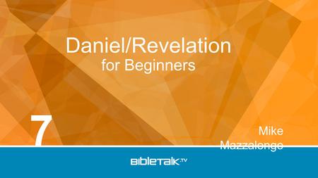 Daniel/Revelation for Beginners 7 Mike Mazzalongo.