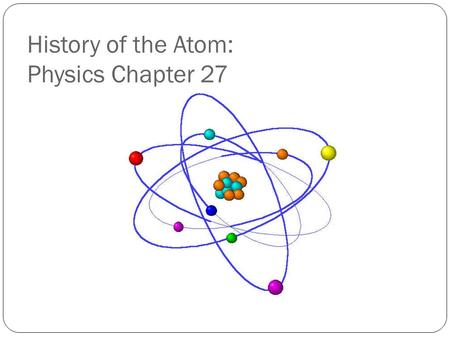History of the Atom: Physics Chapter 27