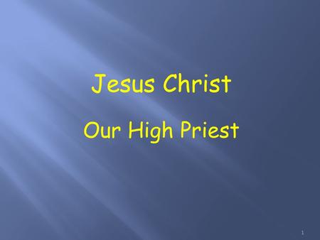 Jesus Christ Our High Priest 1. Therefore, holy brothers, who share in the heavenly calling, fix your thoughts on Jesus, the apostle and high priest whom.