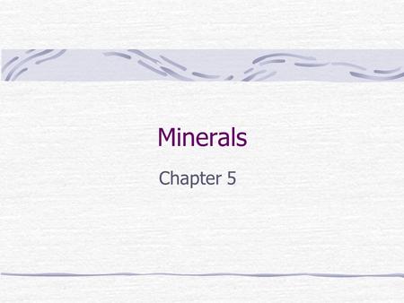 Minerals Chapter 5.