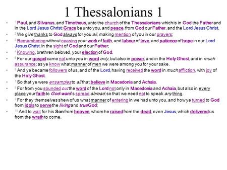 1 Thessalonians 1 1 Paul, and Silvanus, and Timotheus, unto the church of the Thessalonians which is in God the Father and in the Lord Jesus Christ: Grace.