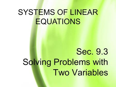 Sec. 9.3 Solving Problems with Two Variables
