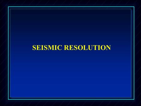 SEISMIC RESOLUTION. NORMAL-INCIDENCE REFLECTION AND TRANSMISSION COEFFICIENTS WHERE:  1 = DENSITY OF LAYER 1 V 1 = VELOCITY OF LAYER 1  2 = DENSITY.