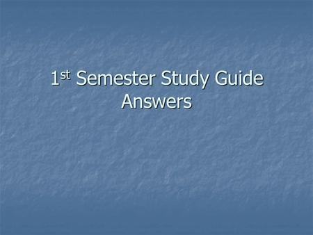 1st Semester Study Guide Answers