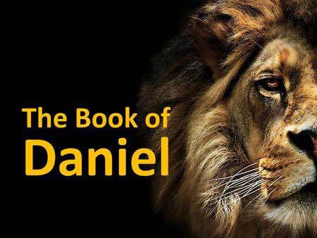 The Book of Daniel. Sun, class What does the book of Daniel have to do with my life? Sun a.m. How our identity influences our behavior Sun p.m. How to.