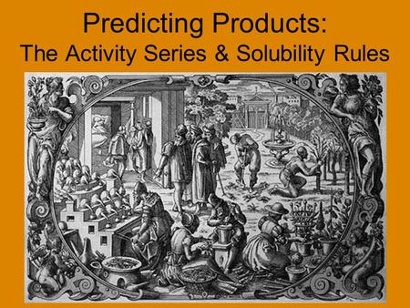 Predicting Products: The Activity Series & Solubility Rules.