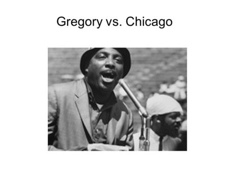 Gregory vs. Chicago.