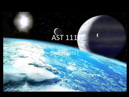 AST 111 Exoplanets I.