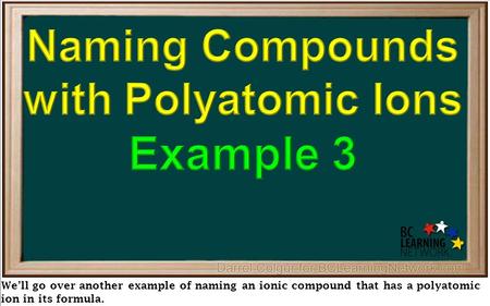 Naming Compounds with Polyatomic Ions