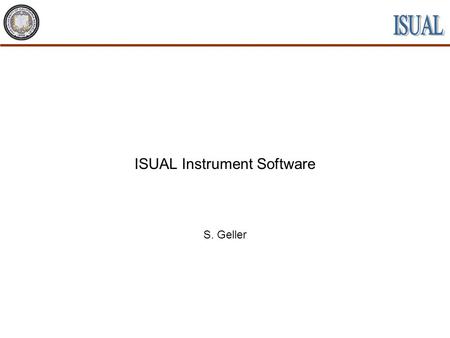 ISUAL Instrument Software S. Geller. CDR July, 2001NCKU UCB Tohoku ISUAL Instrument Software S. Geller 2 Topics Presented Software Functions SOH Telemetry.