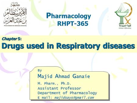 P harmacology RHPT-365 By M ajid A hmad G anaie M. Pharm., P h.D. Assistant Professor Department of Pharmacology E mail: Chapter 5: