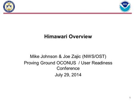 Himawari Overview Mike Johnson & Joe Zajic (NWS/OST)