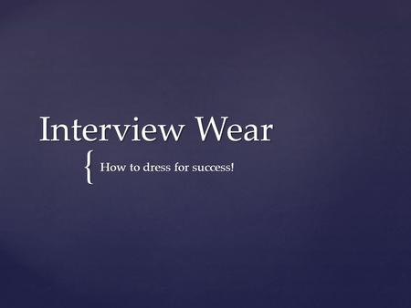 How to dress for success!